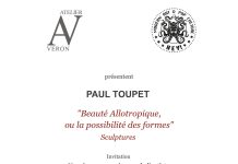 Beauté Allotropique, ou la possibilité des formes de Paul Toupet à l’Atelier Veron