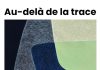 Au-delà de la trace, une exposition d’Onira Lussier